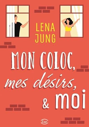 MON COLOC, MES DESIRS & MOI : JUNG, LENA: Amazon.fr: Livres