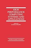 High Performance Computing Systems and Applications (The Springer International Series in Engineering and Computer Science, 478)