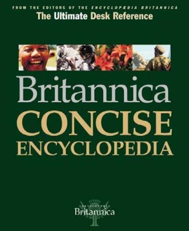 Britannica Concise Encyclopedia: The One-Volume Desk Reference That Covers It