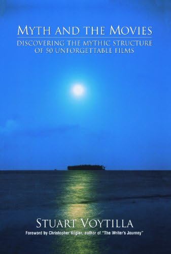 Myth & the Movies: Discovering the Myth Structure of 50 Unforgettable Films