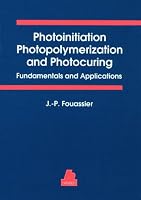 Photoinitiation, Photopolymerization, and Photocuring: Fundamentals and Applications 1569901465 Book Cover