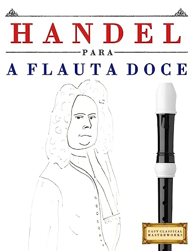 Handel para a Flauta Doce: 10 peças fáciles para a Flauta Doce livro para principiantes (Portuguese Edition)