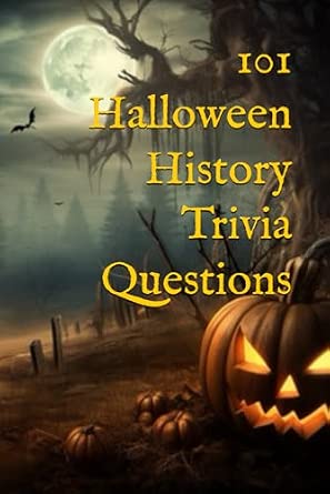 101 Halloween History Trivia Questions: Uncover the Spooky Origins of Halloween with this Fun & Educational Trivia Game
