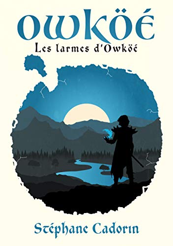 Télécharger Owköé: Les larmes d'Owköé (Saga d'Owköé t. 1) Livre eBook France