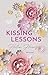 Kissing Lessons: Roman (KISS, LOVE & HEART-Trilogie, Band 1)