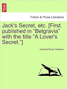 Jack's Secret, Etc. [First Published in "Belgravia" with the Title "A Lover's Secret."]