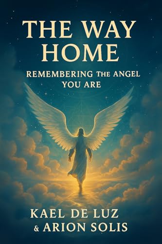 Path Home: Remembering the Angel You Are (Tearing the Veil of Illusion)