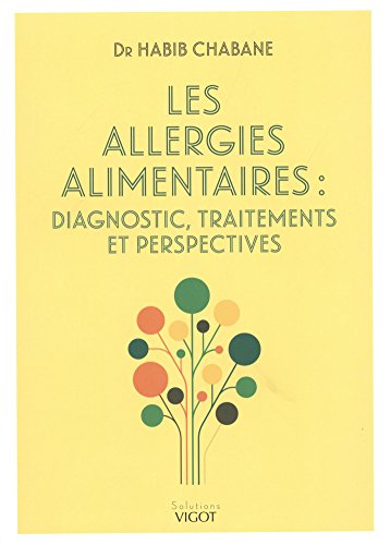 LES ALLERGIES ALIMENTAIRES: DIAGNOSTIC, TRAITEMENTS ET PERSPECTIVES