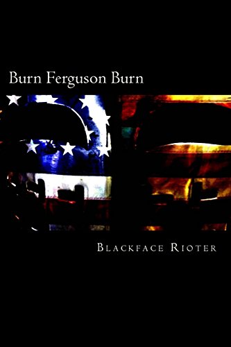"Burn, Ferguson, Burn!": Fun and Games Down Down at the Race Riots