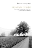 Aprendiendo a vivir en paz: EnseÃÆÃÂ±anzas prÃÆÃÂ¡cticas para disfrutar  a plenitud la paz de Dios (Spanish Edition)