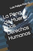 La Pena de Muerte y los Derechos Humanos B08DBVR26V Book Cover