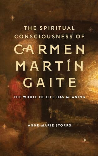 The Spiritual Consciousness of Carmen Martín Gaite: The Whole of Life has Meaning: 402