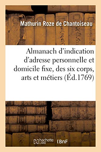 Essai sur l'almanach général d'indication d'adresse personnelle et domicile fixe, des six corps: arts et métiers (French Edition)