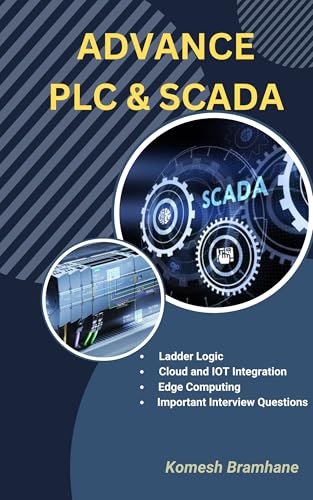 Advance PLC and SCADA: Ladder Logic, HMI, Important PLC and SCADA Interview Question