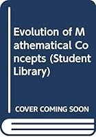 Evolution of Mathematical Concepts (Student Library) 0552400181 Book Cover