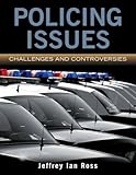 Policing Issues: Challenges & Controversies: .