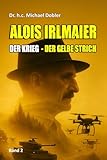 Alois Irlmaier - Der Krieg: Der Gelbe Strich