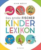 Bröger A.,Das große Fischer Kinderlexikon: Sachgeschichten zum Nachschlagen, Lesen und Vorlesen (Kinderlexika und Atlanten) - Achim Bröger Constanze Schargan 