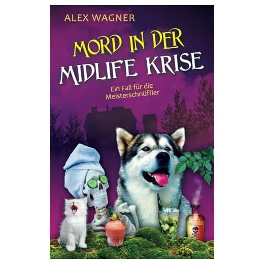 Mord in der Midlife Krise: Kriminalroman (Ein Fall für die Meisterschnüffler, Band 1)
