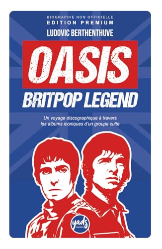 Photo de OASIS BRITPOP LEGEND Un voyage discographique à travers les albums iconiques d’un groupe culte: Biographie du groupe, disques, singles, tournées, ... récompenses, clash, dissolution, reformation