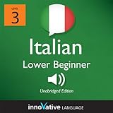 Learn Italian - Level 3: Lower Beginner Italian, Volume 2: Lessons 1-25: Beginner Italian #3