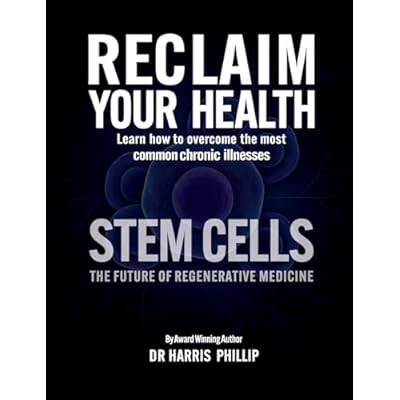 RECLAIM YOUR HEALTH - STEM CELLS: Learn how to overcome the most common chronic illnesses