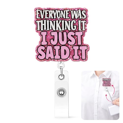 Everyone was Thinking It I Just Said It Badge Reel Retractable ID Holder, Durable Acrylic Badge Holder with Swivel Clip, Funny Work Badge Reel