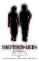 Shattered Lives: Finding Hope in the Midst of Alzheimer's and Other Related Dementia 0805948120 Book Cover