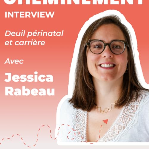 124. Jessica Rabeau. Deuil périnatal et carrière