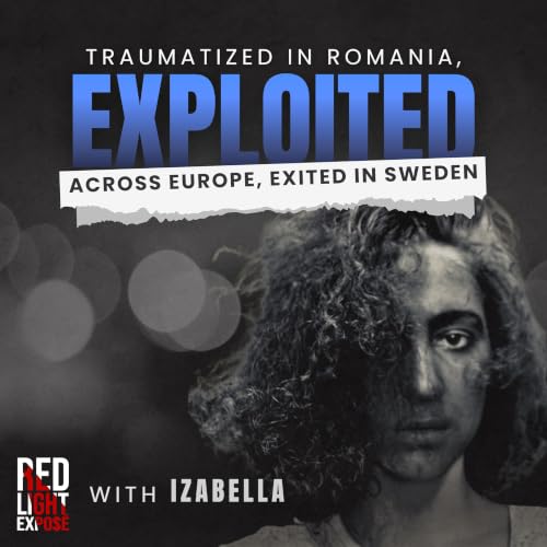 Traumatized in Romania, Exploited Across Europe, Exited in Sweden with Izabella