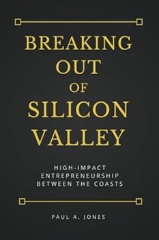 Paperback Breaking Out of Silicon Valley: High-Impact Entrepreneurship Between the Coasts Book