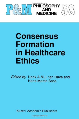 Consensus Formation in Healthcare Ethics (Philosophy and Medicine / European Studies in Philosophy of Medicine)