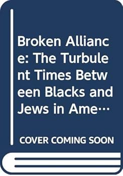 Mass Market Paperback Broken Alliance: The Turbulent Times Between Blacks and Jews in America Book