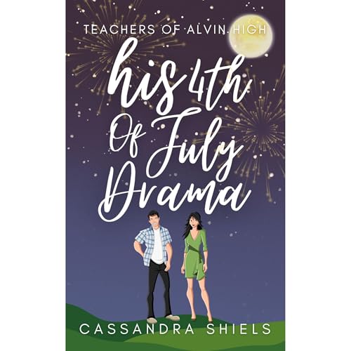 His 4th of July Drama Audiobook By Cassandra Shiels, Cassie M Shiels cover art