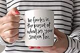 Be Fearless In The Pursuit Of What Sets Your Soul On Fire Mug Inspirational Motivational Mug Tumblr...