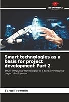 Smart technologies as a basis for project development Part 2 6200844704 Book Cover