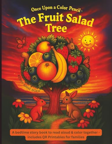 Once Upon A Color Pencil - The Fruit Salad Tree: A bedtime story book to read aloud & color together – includes QR Printables for families
