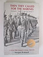 Then they called for the Marines: A Marine rifle company in Korea, 1950-1951 0914960725 Book Cover