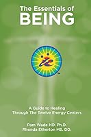 The Essentials of Being: A Guide to Healing Through the Twelve Energy Centers 0692386564 Book Cover