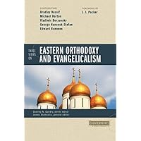 Three Views on Eastern Orthodoxy and Evangelicalism