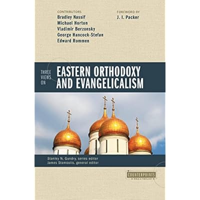 Three Views on Eastern Orthodoxy and Evangelicalism