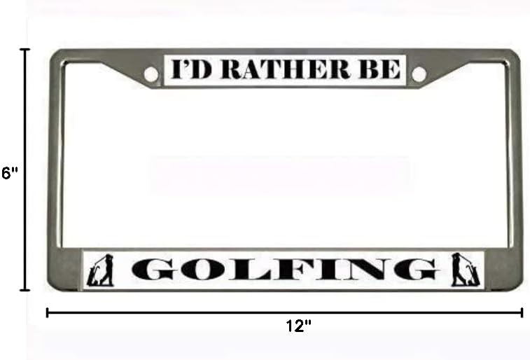 I'd Rather BE Golfing Chrome Metal Auto License Plate Frame Car Tag Holder