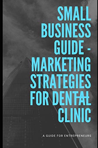 Marketing Strategies For Dental Clinic (Small Business Guide)