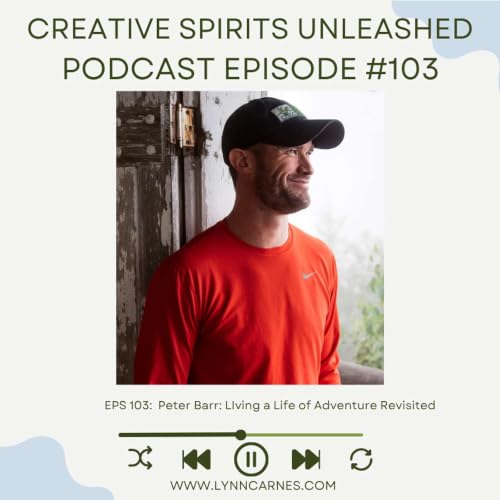 #103 Peter Barr: LIving a Life of Adventure Revisited