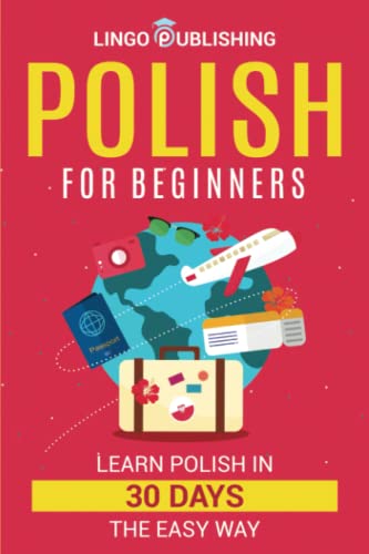 Polish For Beginners: Learn Polish In 30 Days The Easy Way