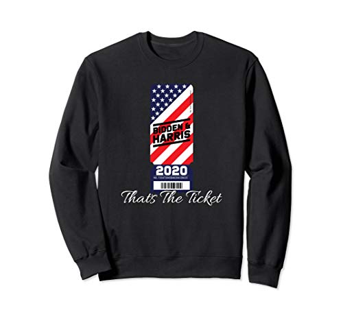 Biden Harris Thats The Ticket - Election 2020 Vote Sweatshirt