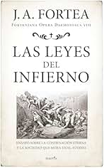 Las leyes del infierno; Ensayo sobre la condenación eterna y la sociedad que mora en el averno (Fortenieana Opera Daemoniaca)