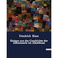 Einiges aus der Geschichte der Astronomie im Alterthum