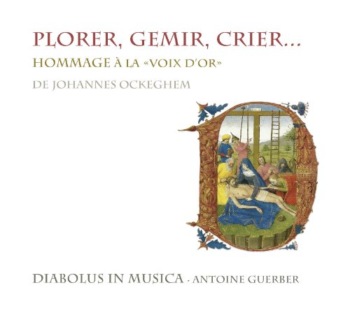 Plorer, Gemir, Crier: Homage to the Golden Voice of Johannes Ockeghem