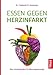 Produktbild Essen gegen Herzinfarkt: Das revolutionäre Ernährungskonzept